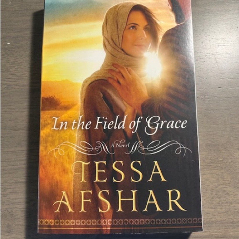In the Field of Grace by Tessa Afshar